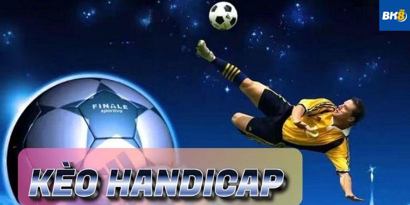 Kèo Handicap Là Gì?