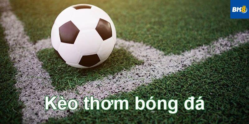 Vì Sao Nên Săn Kèo Thơm Bóng Đá Tại BK8?