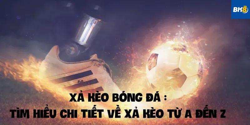 Sai lầm cần tránh khi xả kèo bóng đá